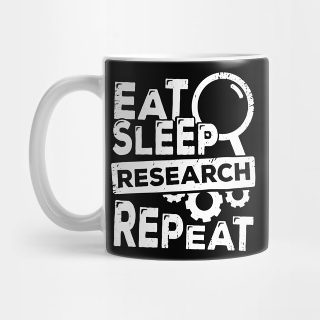 Eat Sleep Research Repeat Scientist Gift by Dolde08